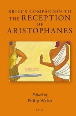 Brill's Companion to the Reception of Aristophanes - Philip Walsh