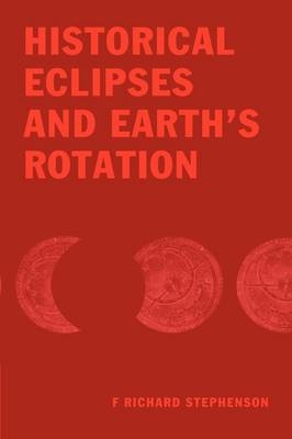 Historical Eclipses and Earth's Rotation - F. Richard Stephenson