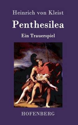 Penthesilea - Heinrich Von Kleist