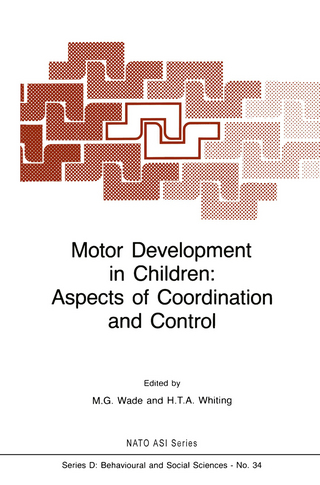 Motor Development in Children: Aspects of Coordination and Control - M.G. Wade; H.T.A Whiting