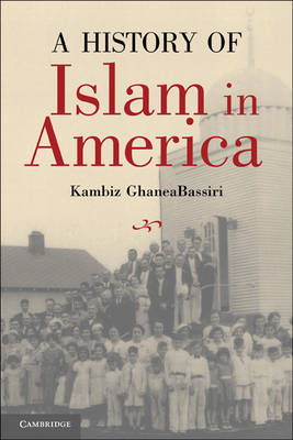 A History of Islam in America - Kambiz GhaneaBassiri