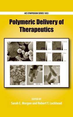 Polymeric Delivery of Therapeutics - Sarah Morgan; Robert Lochhead