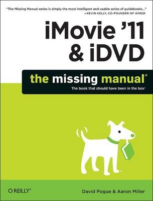 iMovie '11 & iDVD: The Missing Manual - David Pogue