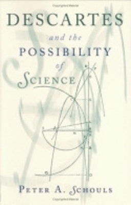 Descartes and the Possibility of Science - Peter A. Schouls
