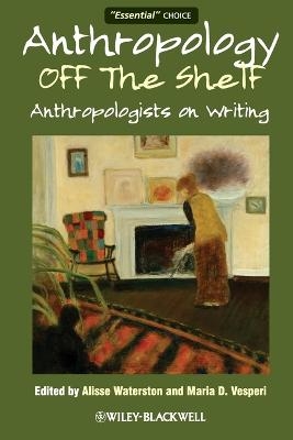 Anthropology off the Shelf - Alisse Waterston; Maria D. Vesperi
