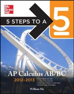 5 Steps to a 5 AP Calculus AB & BC, 2012-2013 Edition - William Ma