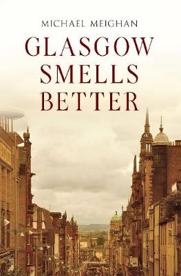 Glasgow Smells Better - Michael Meighan
