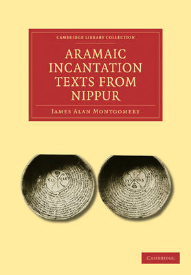 Aramaic Incantation Texts from Nippur - James Alan Montgomery