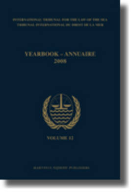 Yearbook International Tribunal for the Law of the Sea / Annuaire Tribunal international du droit de la mer, Volume 12 (2008) - International Tribunal for the Law of th; Tribunal international du Droit de la me