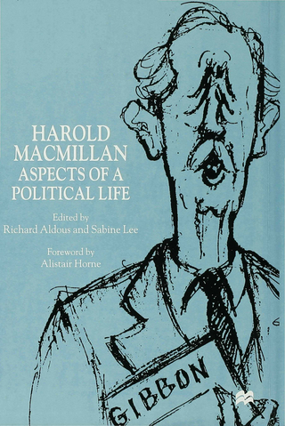 Harold Macmillan: Aspects of a Political Life - R. Aldous; S. Lee