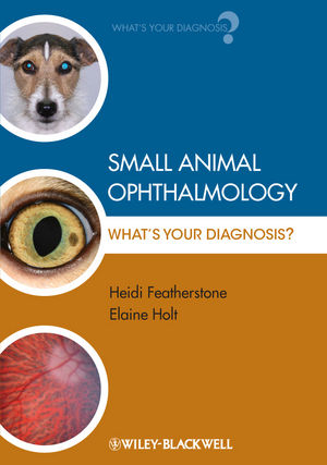 Small Animal Ophthalmology - Heidi Featherstone, Elaine Holt