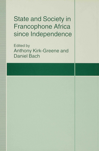 State and Society in Francophone Africa since Independence - Daniel Bach