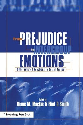 From Prejudice to Intergroup Emotions - Diane M. Mackie; Eliot R. Smith