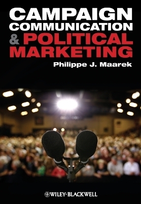 Campaign Communication and Political Marketing - Philippe J. Maarek