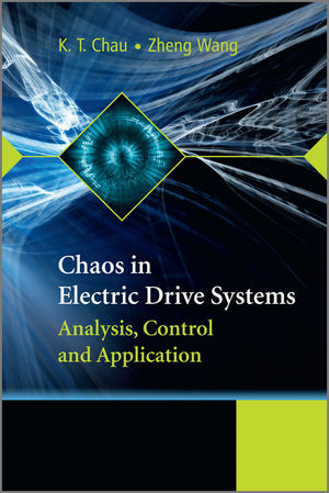 Chaos in Electric Drive Systems - K. T. Chau, Zheng Wang