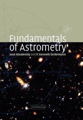 Fundamentals of Astrometry - Jean Kovalevsky; P. Kenneth Seidelmann