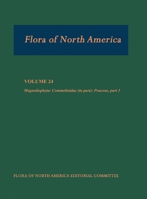 Flora of North America, North of Mexico - Flora of North America Editorial Committee; Mary E. Barkworth; Kathleen M. Capels; Sandy Long; Laurel K. Anderton