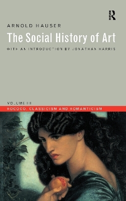 Social History of Art, Volume 3 - Arnold Hauser