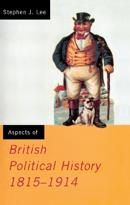 Aspects of British Political History 1815-1914 - Stephen J. Lee