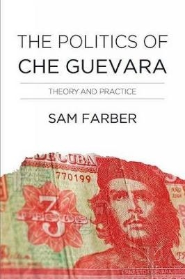 The Politics Of Che Guevara - Samuel Farber