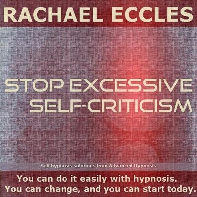 Stop Excessive Self-Criticism Hypnotherapy, Self Hypnosis CD - 