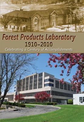 Forest Products Laboratory, 1910?2010 - John W. Koning Jr.