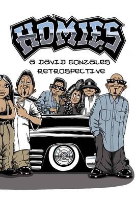 Homies: A David Gonzales Retrospective - David Gonzales; David Gonzales