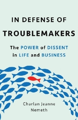 In Defense of Troublemakers - Charlan Jeanne Nemeth