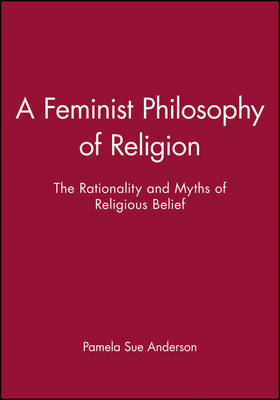 A Feminist Philosophy of Religion - Pamela Sue Anderson