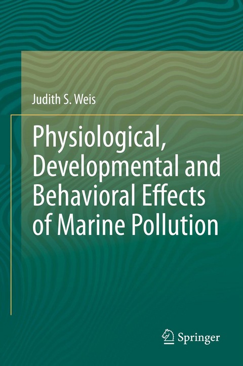 Physiological, Developmental and Behavioral Effects of Marine Pollution - Judith S Weis