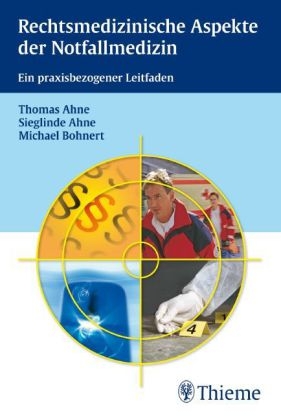 Rechtsmedizinische Aspekte der Notfallmedizin - Thomas Ahne, Sieglinde Ahne, Michael Bohnert