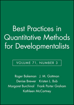 Best Practices in Quantitative Methods for Developmentalists, Volume 71, Number 3 - Roger Bakeman; John M. Gottman; Denise Brewer; Kristen L. Bub; Margaret Burchinal
