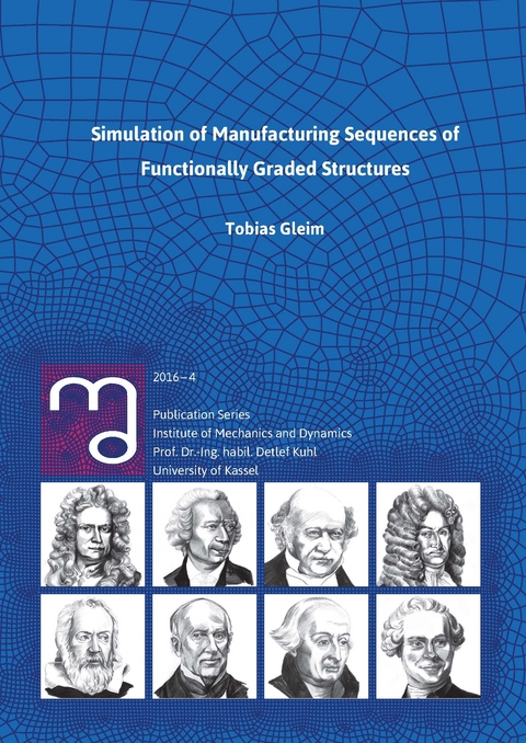 Simulation of Manufacturing Sequences of Functionally Graded Structures - Tobias Gleim