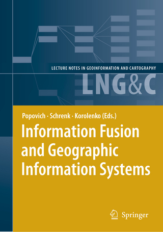Information Fusion and Geographic Information Systems - Vasily V. Popovich; Manfred Schrenk; Kyrill V. Korolenko