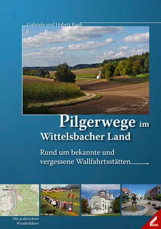 Pilgerwege im Wittelsbacher Land - Hubert Raab; Gabriele Raab