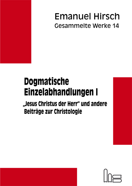 Emanuel Hirsch - Gesammelte Werke / Dogmatische Einzelabhandlungen 1 - Emanuel Hirsch