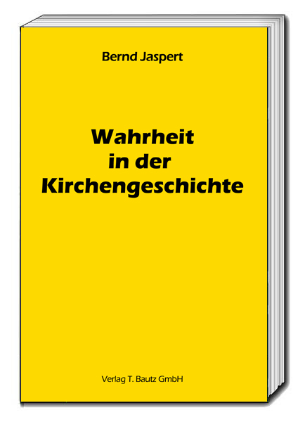 Wahrheit in der Kirchengeschichte - Bernd Jaspert