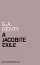 A Jacobite Exile - G. A. Henty