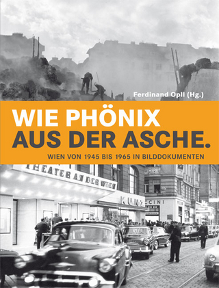 Wie Phönix aus der Asche - Wolfgang Maderthaner; Ferdinand Oppl