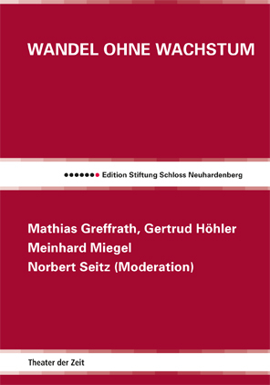 Wandel ohne Wachstum - Bernd Kauffmann; Mathias Greffrath; Gertrud Höhler; Meinhard Miegel; Norbert Seitz