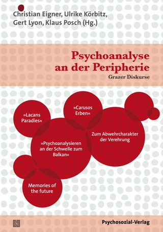 Psychoanalyse an der Peripherie - Christian Eigner; Ulrike Körbitz; Gert Lyon; Klaus Posch