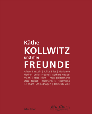 Käthe Kollwitz und ihre Freunde