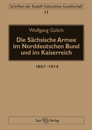 Die Sächsische Armee im Norddeutschen Bund und im Kaiserreich - Wolfgang Gülich