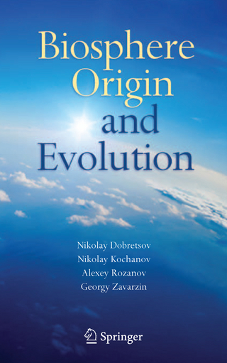 Biosphere Origin and Evolution - Nikolay Dobretsov; Nikolay Kolchanov; Alexey Rozanov; Georgy Zavarzin