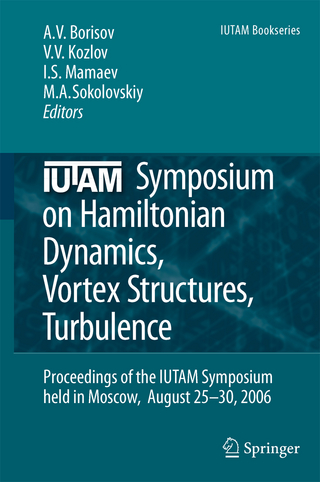 IUTAM Symposium on Hamiltonian Dynamics, Vortex Structures, Turbulence - Alexey V. Borisov; Valery V. Kozlov; Ivan S. Mamaev; Mikhail A. Sokolovskiy