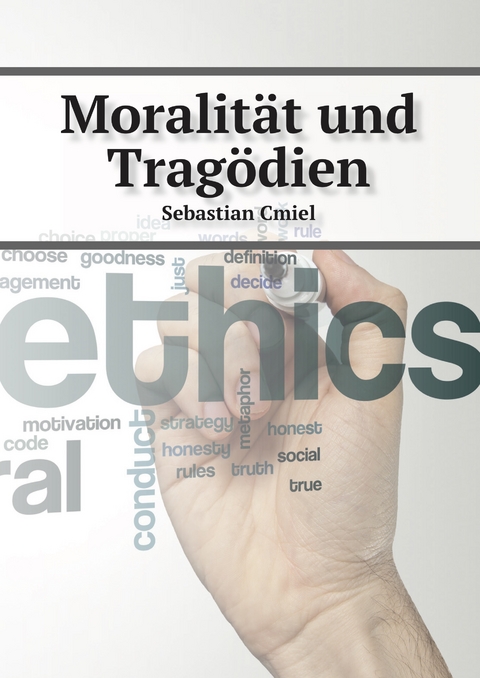 Moralität und Tragödien - Sebastian Cmiel
