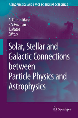 Solar, Stellar and Galactic Connections between Particle Physics and Astrophysics - Alberto Carramiñana; Francisco Siddharta Guzmán Murillo; Tonatiuh Matos