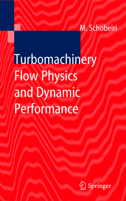 Turbomachinery Flow Physics and Dynamic Performance - Meinhard T. Schobeiri