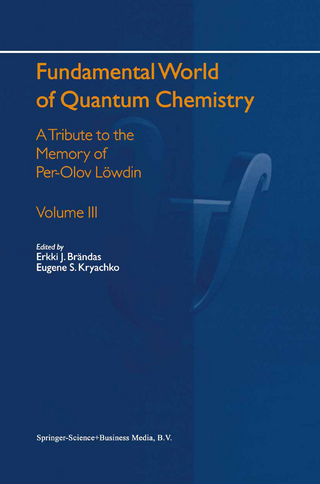 Fundamental World of Quantum Chemistry - Erkki J. Brändas; Eugene S. Kryachko