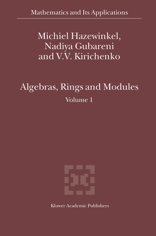 Algebras, Rings and Modules - Michiel Hazewinkel; Nadiya Gubareni; V.V. Kirichenko